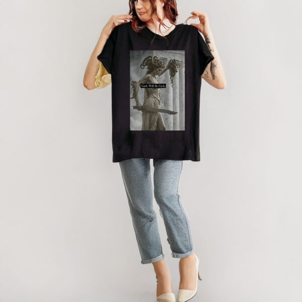 Girls Will Be Girls Shirt, Medusa with the Head of Perseus