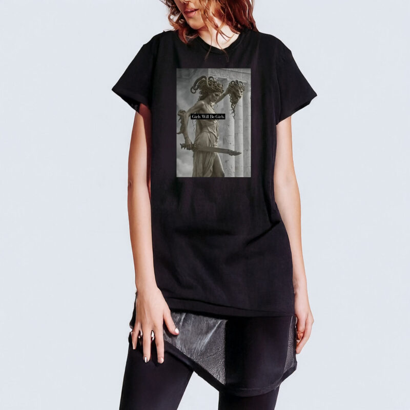 Girls Will Be Girls Shirt, Medusa with the Head of Perseus