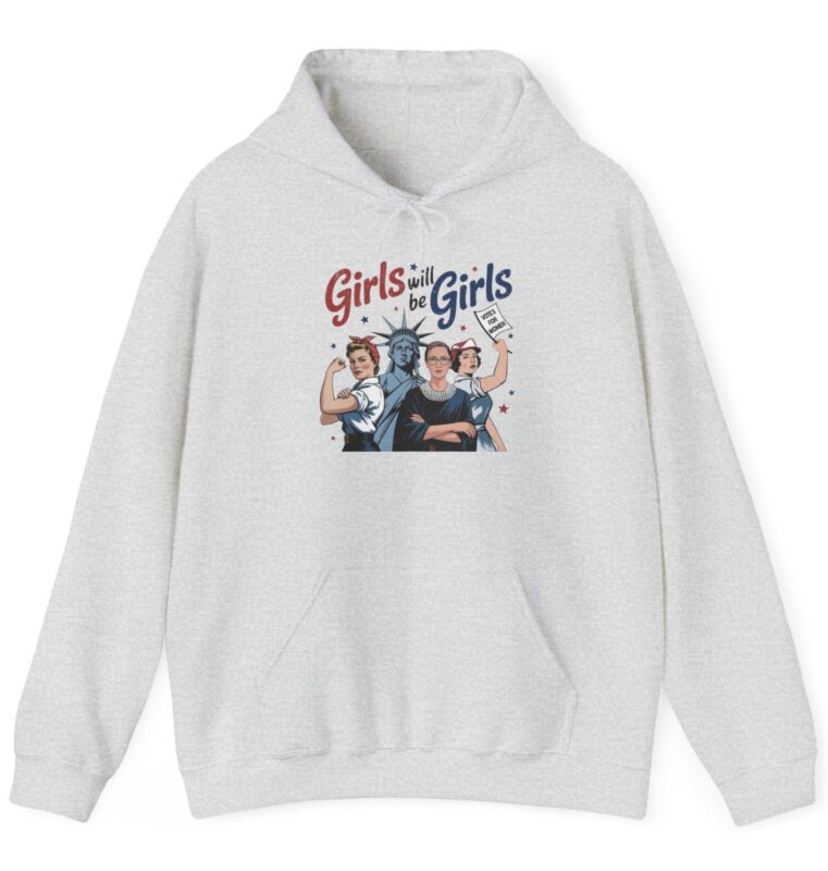 Girls Will be Girls Hoodie