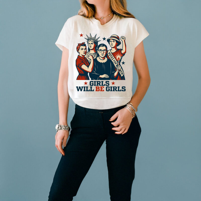 Girls Will be Girls Patriotic Feminist 4th of July T-Shirt