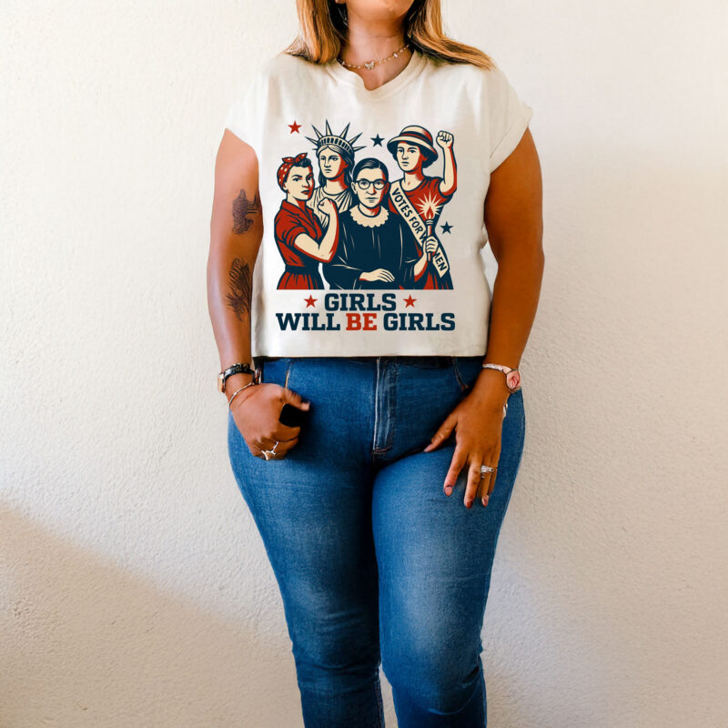 Girls Will be Girls Patriotic Feminist 4th of July T-Shirt
