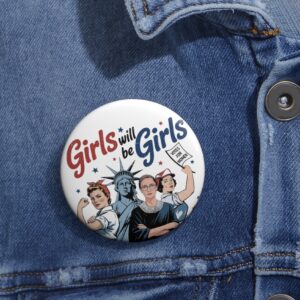 Girls Will be Girls Pin Buttons