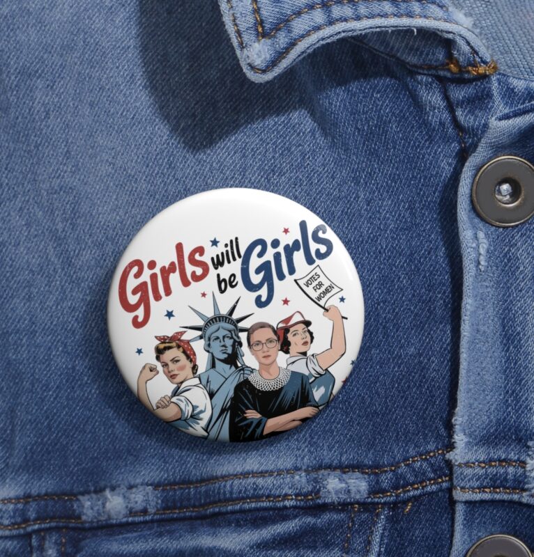 Girls Will be Girls Pin Buttons
