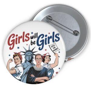 Girls Will be Girls Pin Buttons