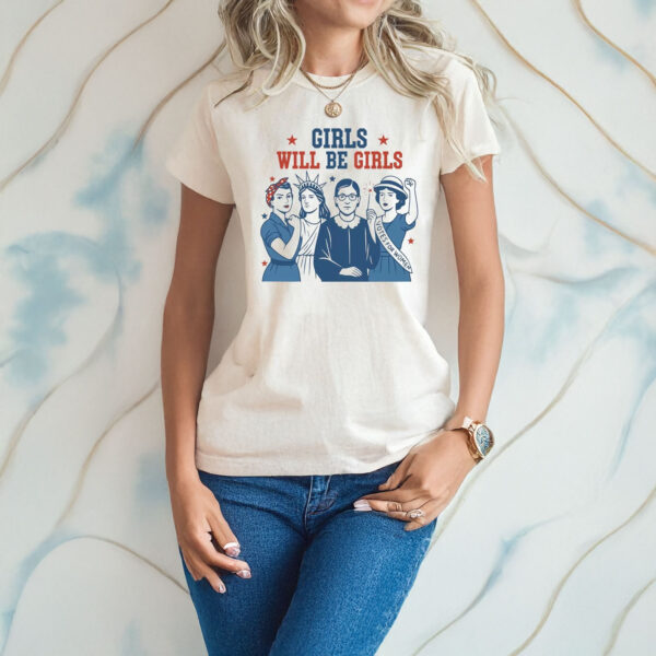 Girls Will be Girls Shirt, Patriotic Feminist 4th of July US