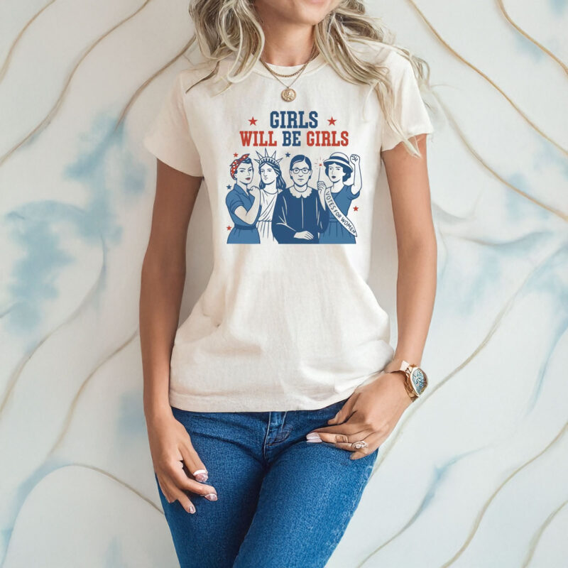 Girls Will be Girls Shirt, Patriotic Feminist 4th of July US