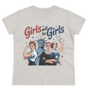 Girls Will be Girls Women's T-Shirt