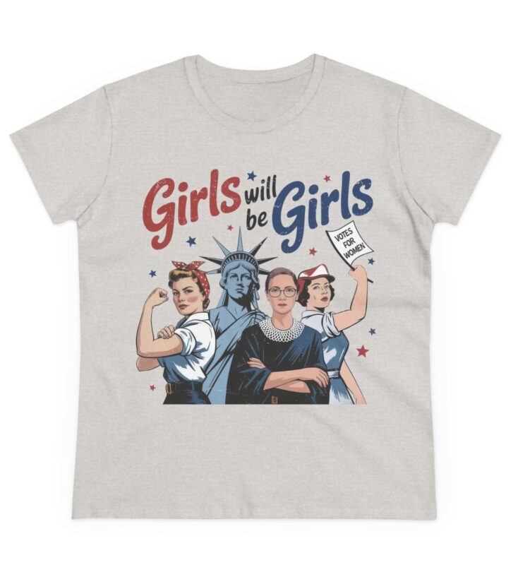 Girls Will be Girls Women's T-Shirt