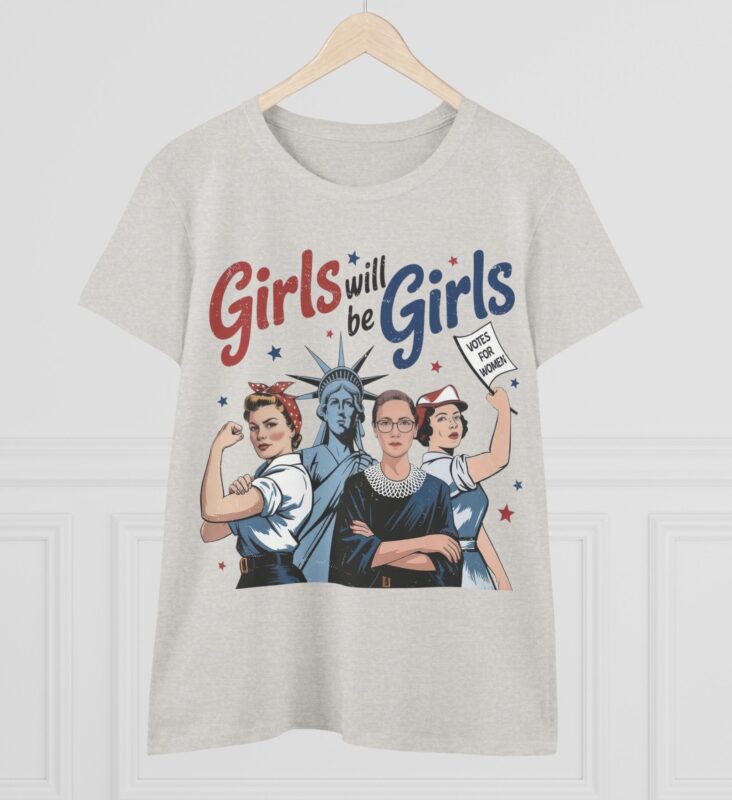 Girls Will be Girls Women's T-Shirt