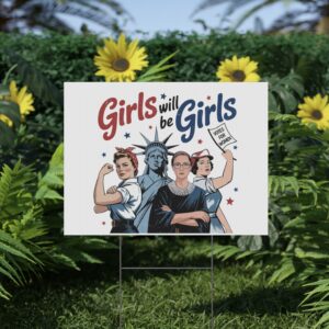 Girls Will be Girls Yard Sign