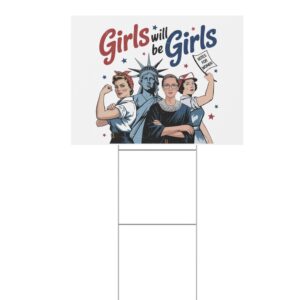 Girls Will be Girls Yard Sign