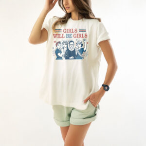 Vintage Girls Will Be Girls Feminism shirt